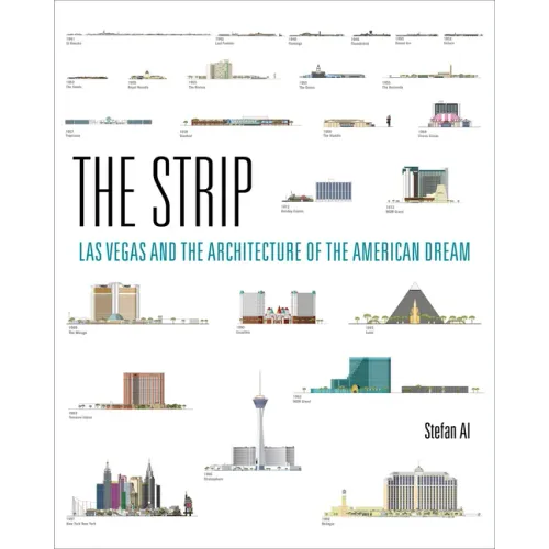 The Strip: Las Vegas and the Architecture of the American Dream