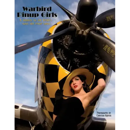 Warbird Pinup Girls: A Tribute to the 1940's Nose Art Pinup Girls