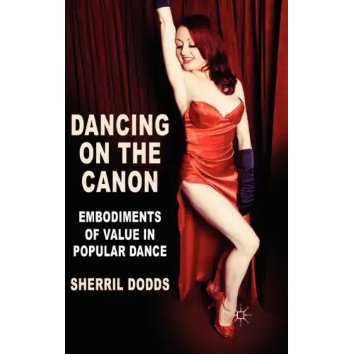 Dancing on the Canon: Embodiments of Value in Popular Dance
