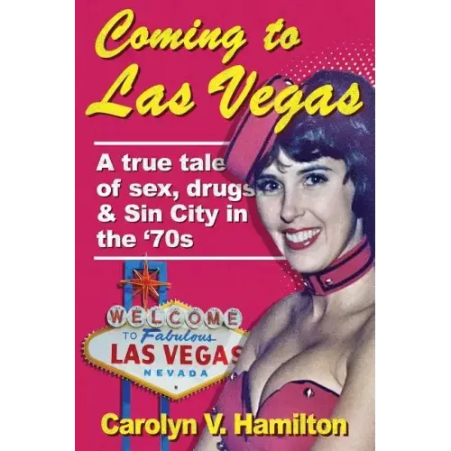 Coming to Las Vegas: A true tale of sex, drugs & Sin City in the '70s