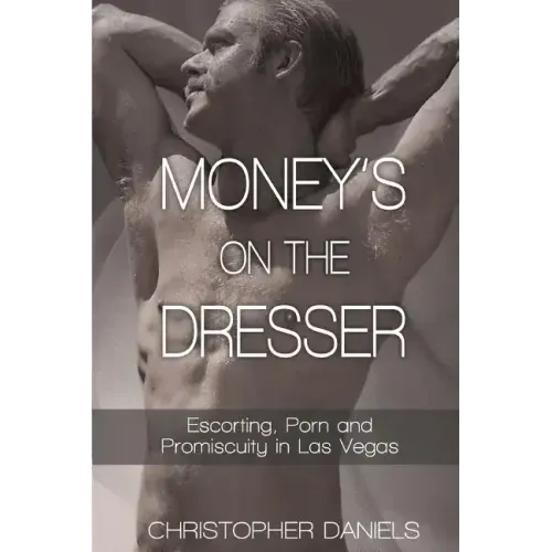 Money's On The Dresser - Escorting, Porn and Promiscuity in Las Vegas