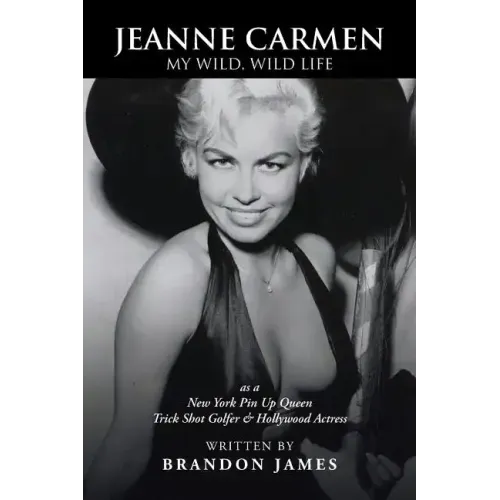 Jeanne Carmen: MY WILD, WILD LIFE as a New York Pin Up Queen