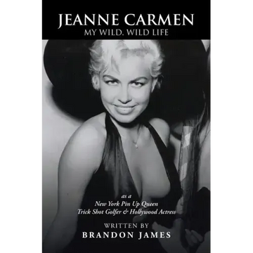 Jeanne Carmen: MY WILD, WILD LIFE as a New York Pin Up Queen