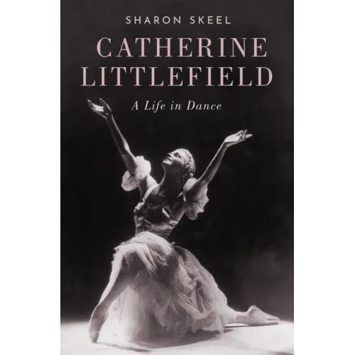 Catherine Littlefield: A Life in Dance