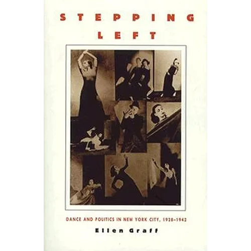 Stepping Left: Dance and Politics in New York City, 1928-1942