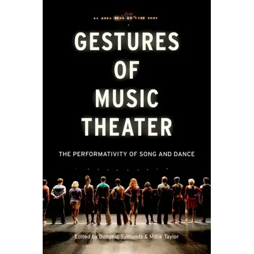 Gestures of Music Theater: The Performativity of Song and Dance