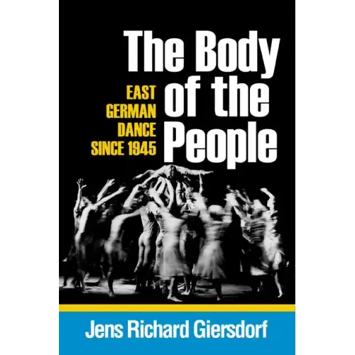 Body of the People: East German Dance Since 1945