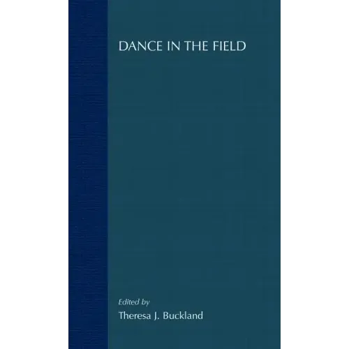 Dance in the Field: Theory, Methods and Issues in Dance Ethnography