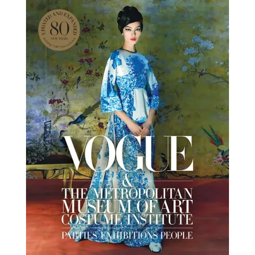 Vogue and the Metropolitan Museum of Art Costume Institute: Parties, Exhibitions, People