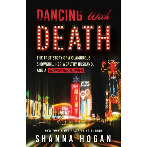 Dancing with Death: The True Story of a Glamorous Showgirl, Her Wealthy Husband, and a Horrifying Murder (Reissue)