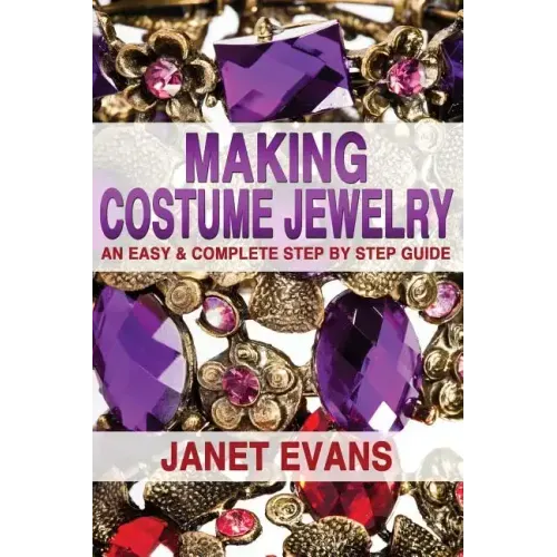 Making Costume Jewelry: An Easy & Complete Step by Step Guide