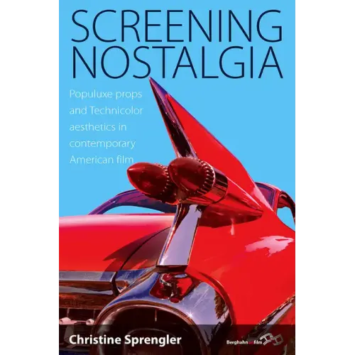 Screening Nostalgia: Populuxe Props and Technicolor Aesthetics in Contemporary American Film