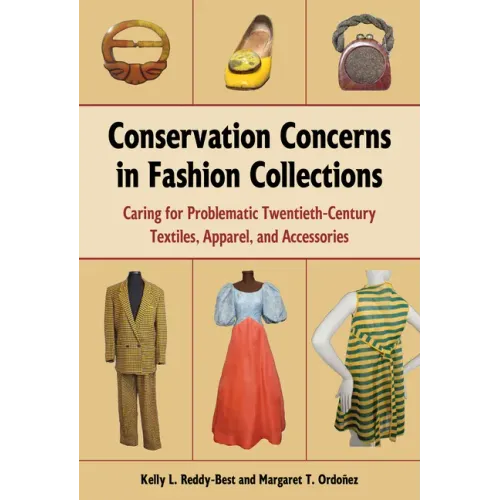 Conservation Concerns in Fashion Collections: Caring for Problematic Twentieth-Century Textiles, Apparel, and Accessories
