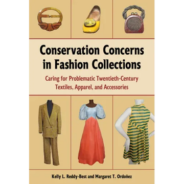 Conservation Concerns in Fashion Collections: Caring for Problematic Twentieth-Century Textiles, Apparel, and Accessories