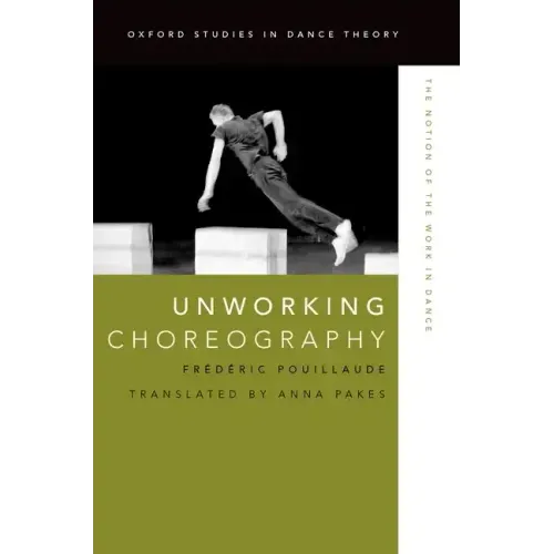 Unworking Choreography: The Notion of the Work in Dance
