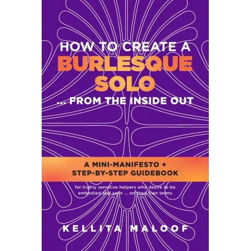 How to Create a Burlesque Solo ...From the Inside Out