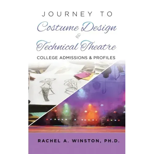 Journey to Costume Design & Technical Theatre: College Admissions & Profiles