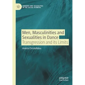 Men, Masculinities and Sexualities in Dance: Transgression and Its Limits