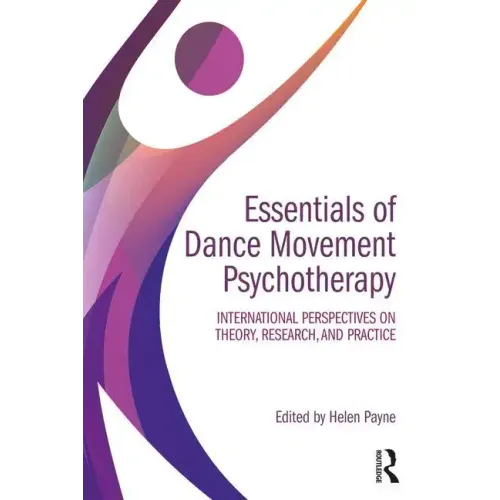 Essentials of Dance Movement Psychotherapy: International Perspectives on Theory, Research, and Practice
