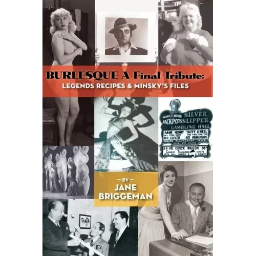 BURLESQUE A Final Tribute (hardback): Legends Recipes & Minsky's Files