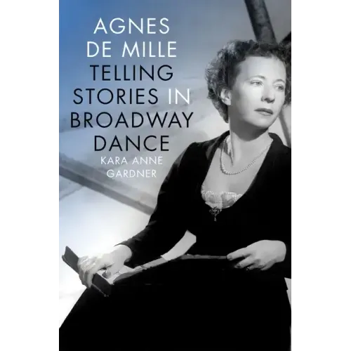 Agnes de Mille: Telling Stories in Broadway Dance