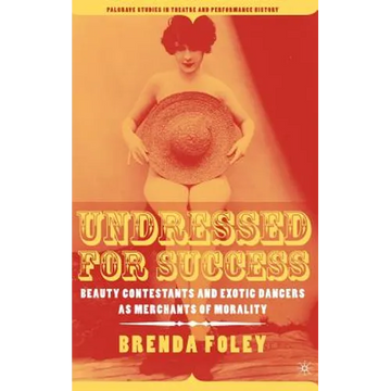 Undressed for Success: Beauty Contestants and Exotic Dancers as Merchants of Morality