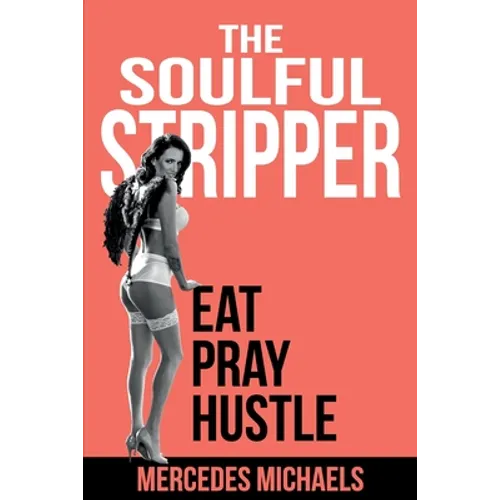 The Soulful Stripper: Eat Pray Hustle