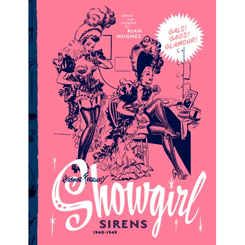 Arthur Ferrier's Showgirl Sirens 1940-1949: Gals! Gags! Glamour! Volume 1