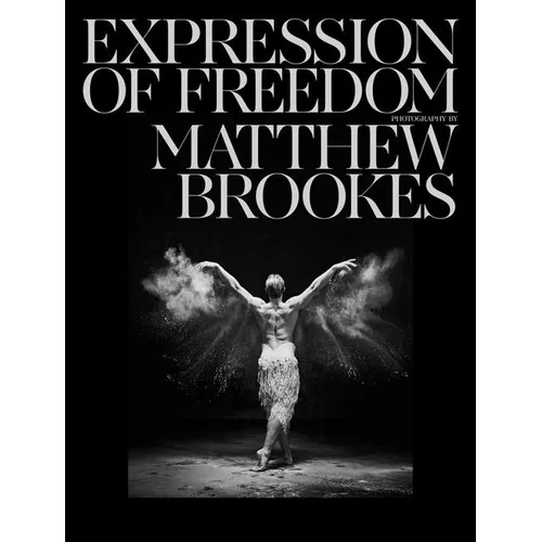 Matthew Brookes: Expression of Freedom: Through the World of Dance