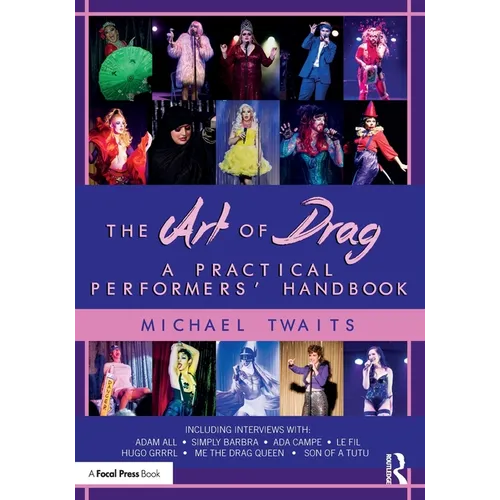 The Art of Drag: A Practical Performers' Handbook