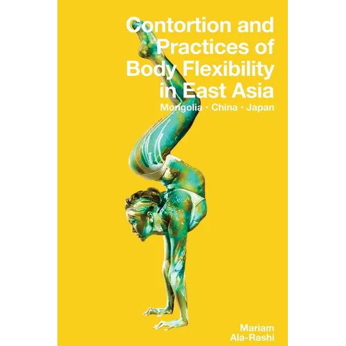 Contortion and Practices of Body Flexibility in East Asia