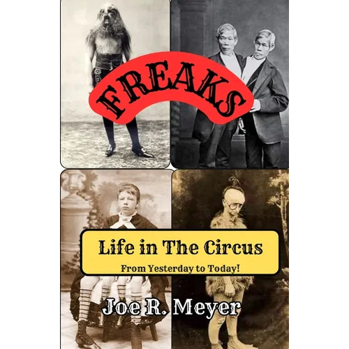 Freaks - Life in The Circus From Yesterday To Today