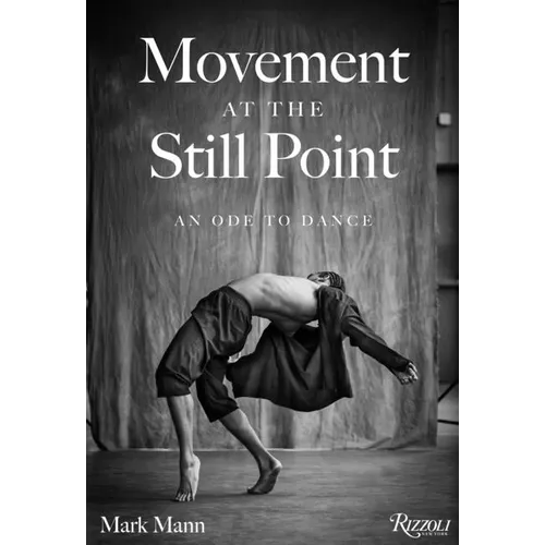 Movement at the Still Point: An Ode to Dance