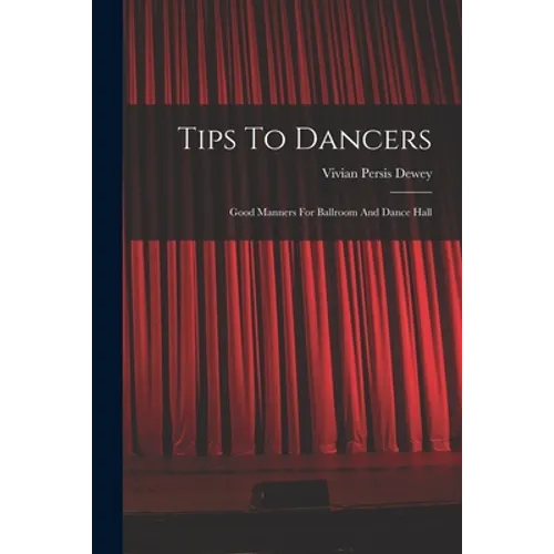 Tips To Dancers: Good Manners For Ballroom And Dance Hall