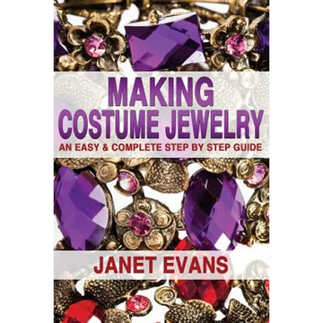 Making Costume Jewelry: An Easy & Complete Step by Step Guide