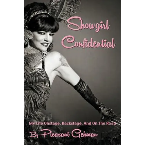 Showgirl Confidential: My Life Onstage, Backstage, And On The Road